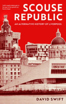 Scouse Republic : An Alternative History of Liverpool-9781408719695
