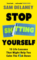 Stop Sh*tting Yourself : 15 Life Lessons That Might Help You Calm The F*ck Down-9781408720271