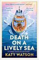Death on a Lively Sea : The next gripping cosy mystery in the Three Dahlias series-9781408720493