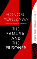 The Samurai and the Prisoner : The multi-award-winning historical thriller and a masterpiece of Japanese fiction-9781408724477