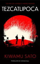 Tezcatlipoca : The unique and unforgettable Japanese thriller, available in the English language for the very first time-9781408724491