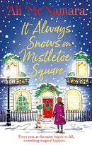 It Always Snows on Mistletoe Square : treat yourself to the most uplifting, escapist, festive romance of 2023!-9781408727058