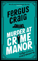 Murder at Crime Manor : The parody crime novel nominated for the Everyman Bollinger Wodehouse Prize-9781408727331