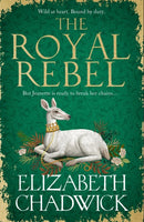 The Royal Rebel : from the much-loved author of historical fiction comes a tale of royalty, rivalry and resilience-9781408729809