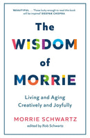 The Wisdom of Morrie : Living and Aging Creatively and Joyfully-9781408730454