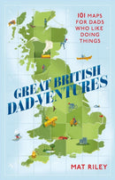 Great British Dad-ventures : 101 maps for dads who like doing things: The perfect Father's Day gift-9781408730690