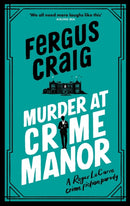 Murder at Crime Manor : The parody crime novel nominated for the Everyman Bollinger Wodehouse Prize-9781408731833