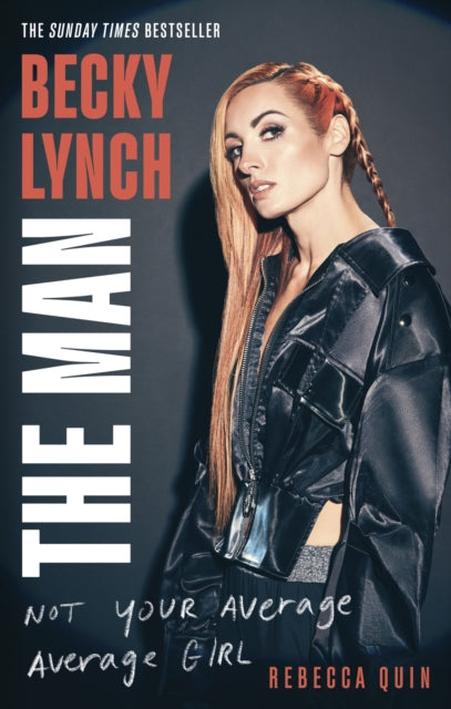 Becky Lynch: The Man : Not Your Average Average Girl - The Sunday Times bestseller-9781408732373