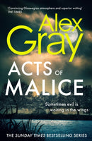 Acts of Malice : Book 22 in the Sunday Times bestselling DSI William Lorimer series-9781408732663