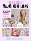 The Big Book of Major Mum Hacks : 150 simple tips and tricks to help you boss family life!-9781408733769