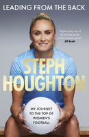 Leading From The Back : The autobiography of former Lionesses captain and Women's Euro 2025 commentator, footballer Steph Houghton-9781408734377