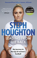 Leading From The Back : The autobiography of former Lionesses & Man City captain and women's sports champion, footballer Steph Houghton-9781408734391