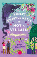 Violet Thistlewaite is Not a Villain Anymore : A charming, must-read 2025 cosy fantasy romance debut with grumpy/sunshine vibes, small-town magic, and heartwarming second chances-9781408736425