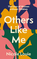 Others Like Me : The Lives of Women Without Children-9781408748336