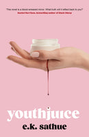 Youthjuice : American Psycho meets The Substance in this gripping fem-gore-9781408749227
