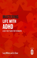 Mastering Life with ADHD : A Self-help Guide For Teenagers-9781408783320