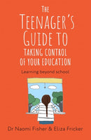 The Teenager''s Guide to Taking Control of Your Education