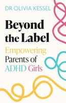 Beyond the Label : Empowering Parents of ADHD Girls-9781408783542