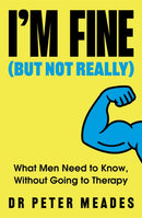 I'm Fine (But Not Really) : What Men Need to Know, Without Going to Therapy-9781408783788