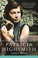 Beautiful Shadow : A Life of Patricia Highsmith-9781408811191