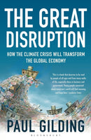 The Great Disruption : How the Climate Crisis Will Transform the Global Economy-9781408822180