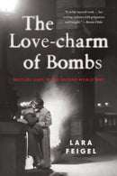 The Love-charm of Bombs : Restless Lives in the Second World War-9781408830901