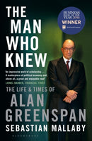 The Man Who Knew : The Life & Times of Alan Greenspan-9781408830956
