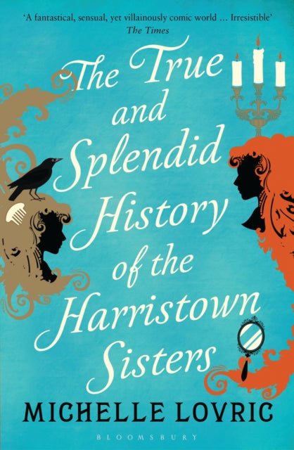 The True and Splendid History of the Harristown Sisters-9781408833445