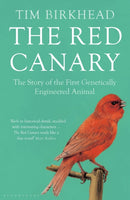 The Red Canary : The Story of the First Genetically Engineered Animal-9781408847060