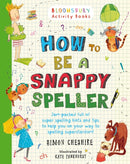 How to Be a Snappy Speller : The only spelling book you need for home learning-9781408862575
