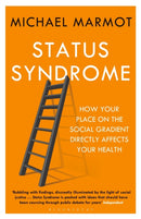 Status Syndrome : How Your Place on the Social Gradient Directly Affects Your Health-9781408872680