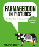 Farmageddon in Pictures : The True Cost of Cheap Meat - in bite-sized pieces-9781408873465
