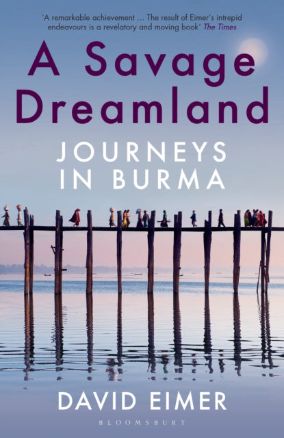 A Savage Dreamland : Journeys in Burma-9781408883815
