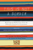 This Is Not a Border : Reportage & Reflection from the Palestine Festival of Literature-9781408884980