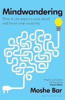Mindwandering : How It Can Improve Your Mood and Boost Your Creativity-9781408888025