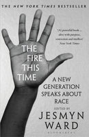 The Fire This Time : A New Generation Speaks About Race-9781408892589