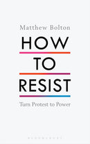 How to Resist : Turn Protest to Power-9781408892725