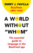 A World Without "Whom" : The Essential Guide to Language in the BuzzFeed Age-9781408895023