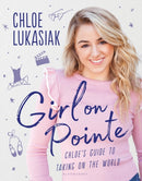 Girl on Pointe : Chloe's Guide to Taking on the World-9781408896952