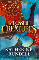 Impossible Creatures : 'There was Tolkien, there is Pullman and now there is Katherine Rundell' - Michael Morpurgo-9781408897430