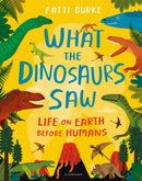 What the Dinosaurs Saw : Life on Earth Before Humans-9781408898611