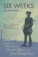 Six Weeks : The Short and Gallant Life of the British Officer in the First World War-9781409102144