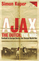 Ajax, The Dutch, The War : Football in Europe During the Second World War-9781409136477