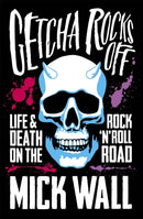 Getcha Rocks Off : Sex & Excess. Bust-Ups & Binges. Life & Death on the Rock `N' Roll Road-9781409137375