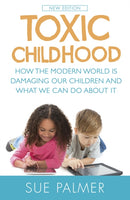 Toxic Childhood : How The Modern World Is Damaging Our Children And What We Can Do About It-9781409137528
