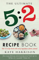 The Ultimate 5:2 Diet Recipe Book : Easy, Calorie Counted Fast Day Meals You'll Love-9781409147992