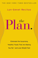 The Plan : Eliminate the Surprising 'Healthy' Foods that are Making You Fat - and Lose Weight Fast-9781409148418