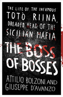 The Boss of Bosses : The Life of the Infamous Toto Riina Dreaded Head of the Sicilian Mafia-9781409153801