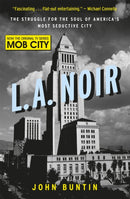 L.A. Noir : The Struggle for the Soul of America's Most Seductive City-9781409154150