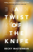 A Twist of the Knife : 'A twisting, high-stakes story... Brilliant' Shari Lapena, author of The Couple Next Door-9781409155485